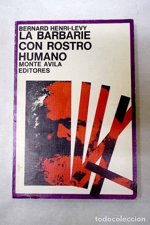 Libros: La barbarie con rostro humano.- Henri-Levy, Bernard