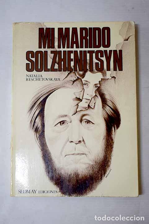 Libros: Mi marido Solzhenitsyn.- Reschetovskaya, Natalia