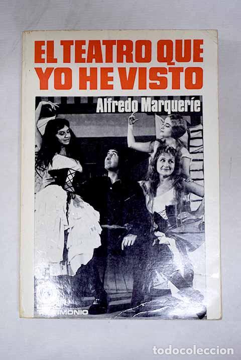 Libros: El teatro que yo he visto.- Marquerie, Alfredo