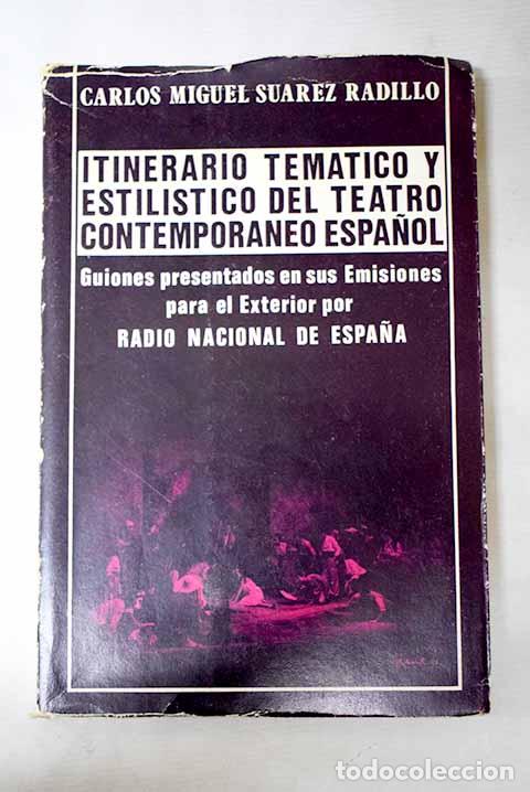 Libros: Itinerario tem&aacute;tico y estil&iacute;stico del teatro contemporaneo espa&ntilde;&oacute;l.- Su&aacute;rez Radillo, Carlos Miguel