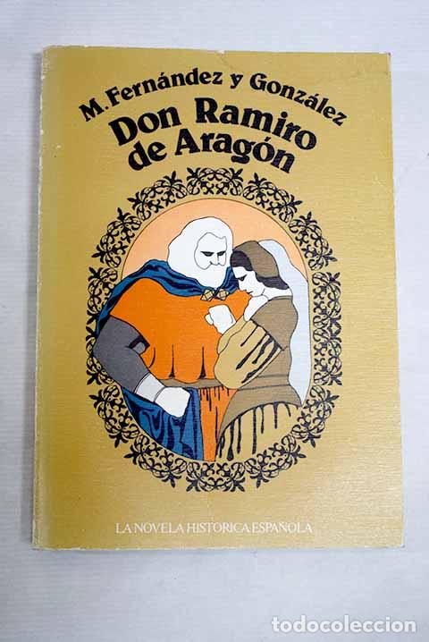 B&uuml;cher: Don Ramiro de Arag&oacute;n.- Fern&aacute;ndez y Gonz&aacute;lez, Manuel