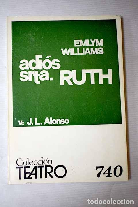 Libros: Adios se&ntilde;orita Ruth: comedia dividida en dos partes y cinco cuadros.- Williams, Emlyn