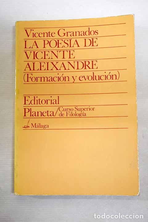 Libros: La poes&iacute;a de Vicente Aleixandre: (Formaci&oacute;n y evoluci&oacute;n).- Granados Palomares, Vicente