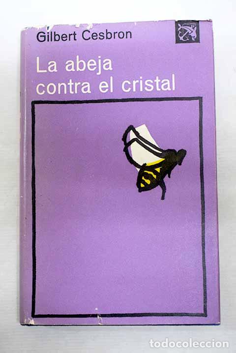 Libros: La abeja contra el cristal.- Cesbron, Gilbert