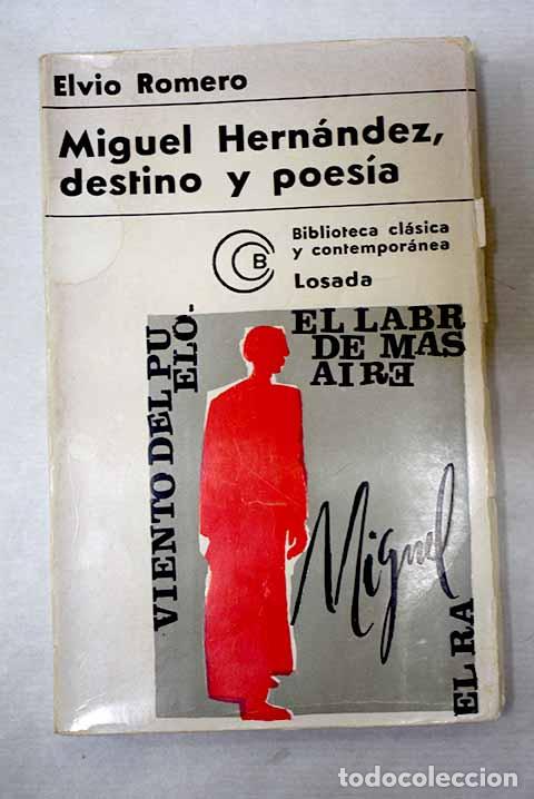 Libros: Miguel Hern&aacute;ndez: destino y poes&iacute;a.- Romero, Elvio