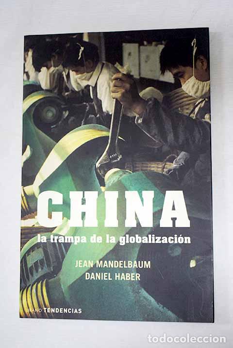 Libros: China: la trampa de la globalizaci&oacute;n.- Mandelbaum, Jean
