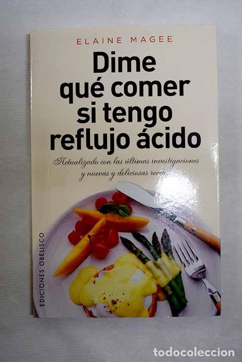 Libros: Dime qu&eacute; comer si tengo reflujo &aacute;cido.- Magee, Elaine
