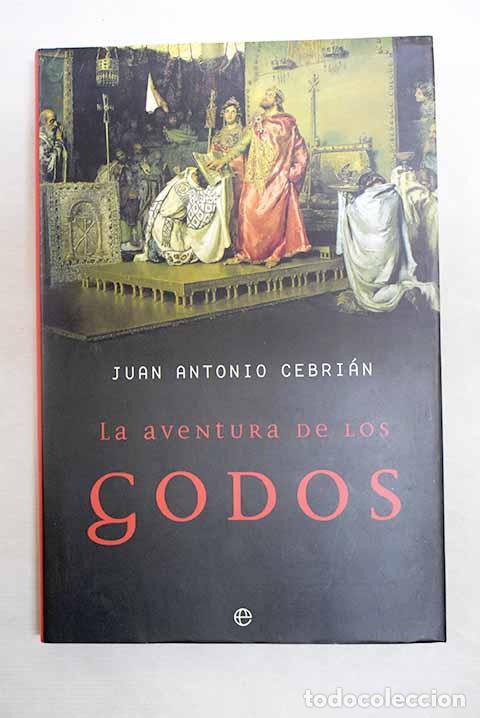 Libros: La aventura de los godos.- Cebri&aacute;n, Juan Antonio