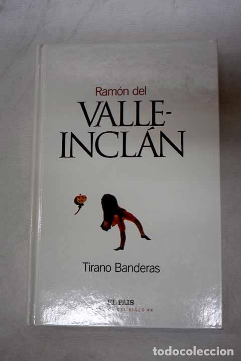 Libros: Tirano Banderas: novela de tierra caliente.- Valle-Incl&aacute;n, Ram&oacute;n del