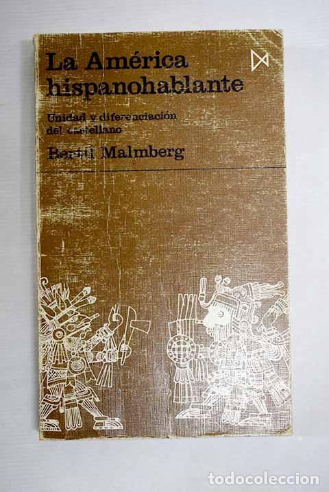 Libros: La Am&eacute;rica hispanohablante: Unidad y diferenciaci&oacute;n del castellano.- Malmberg, Bertil