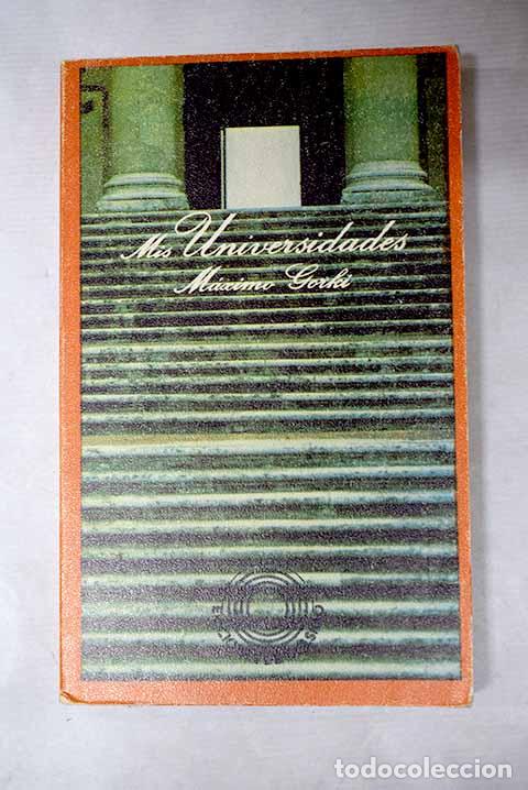 Libros: Mis universidades: Gorki, M&aacute;ximo.- Gorki, M&aacute;ximo