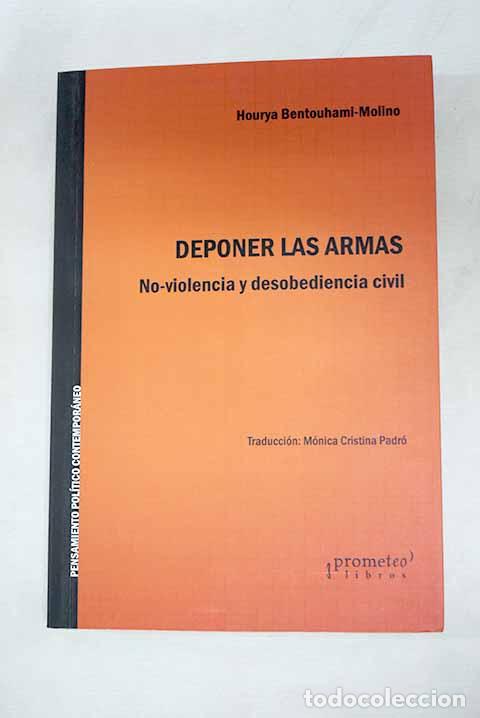 Libros: Deponer las armas: no-violencia y desobediencia civil.- Betouhami-Molino, Hourya