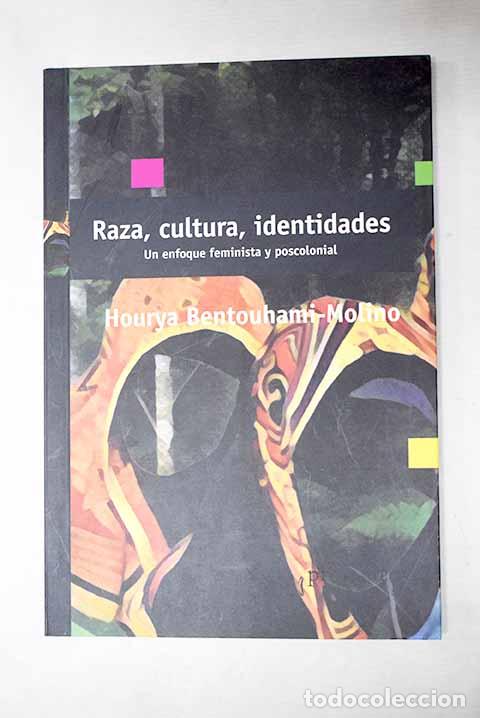 Libros: Raza, cultura, identidades: un enfoque feminista y poscolonial.- Betouhami-Molino, Hourya