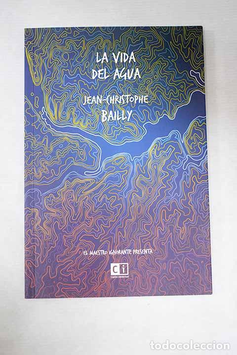 Libros: La vida del agua: Bailly, Jean-Cristophe.- Bailly, Jean-Cristophe