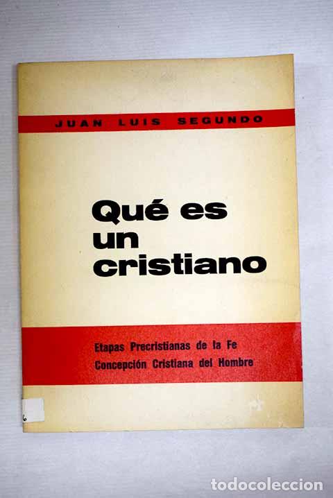 Libros: Qu&eacute; es un cristiano: Segundo, Juan Luis.- Segundo, Juan Luis