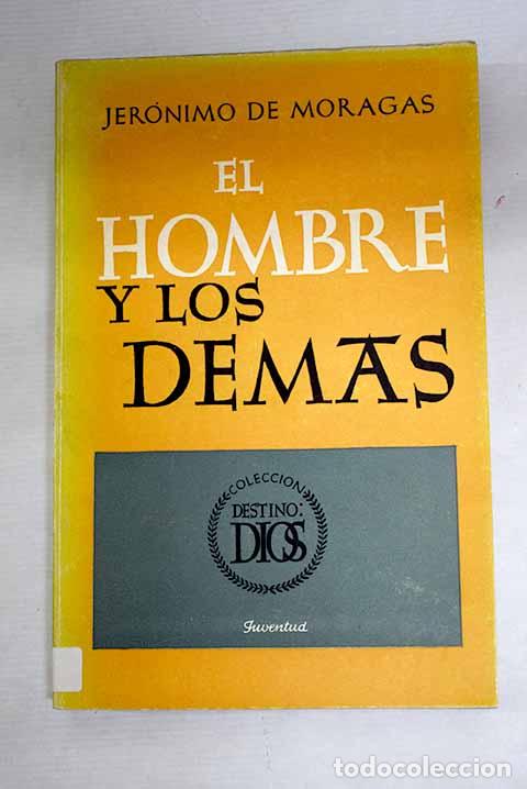 Libros: El hombre y los dem&aacute;s.- Moragas, Jer&oacute;nimo de