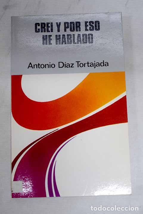 Libros: Cre&iacute; y por eso he hablado.- D&iacute;az Tortajada, Antonio