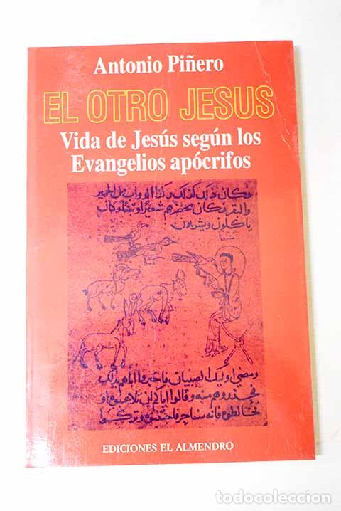 Libros: El otro Jes&uacute;s: vida de Jes&uacute;s seg&uacute;n los Evangelios Ap&oacute;crifos.- Pi&ntilde;ero, Antonio