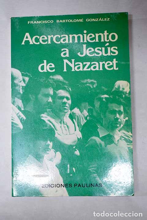 Libros: Acercamiento a Jes&uacute;s de Nazaret 5 : (comentarios evang&eacute;licos).- Gonz&aacute;lez, Francisco Bartolom&eacute;