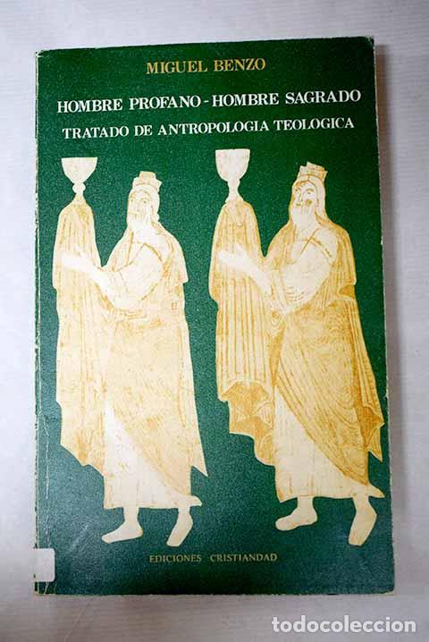 Libros: Hombre profano. Hombre sagrado: tratado de antropologia teol&oacute;gica.- Benzo Mestre, Miguel