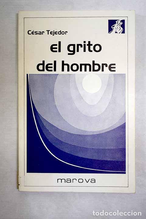 Libros: El grito del hombre: temas de antropolog&iacute;a teol&oacute;gica.- Tejedor Campomanes, C&eacute;sar