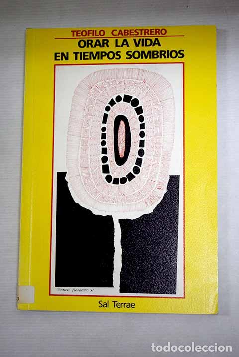 Libros: Orar la vida en tiempos sombr&iacute;os.- Cabestrero, Te&oacute;filo - Foto 1