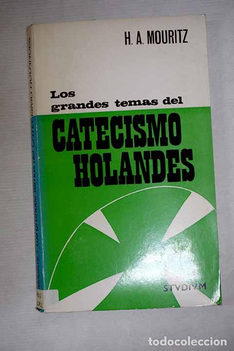 Libros: Los grandes temas del Catecismo holand&eacute;s.- Mouritz, H. A.