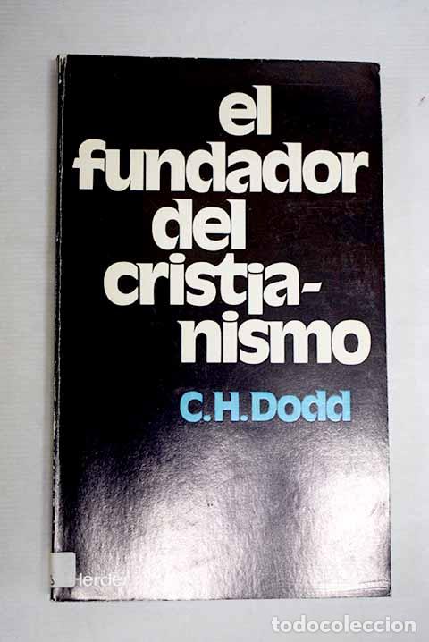 Libros: El fundador del cristianismo.- Dodd, C. H.