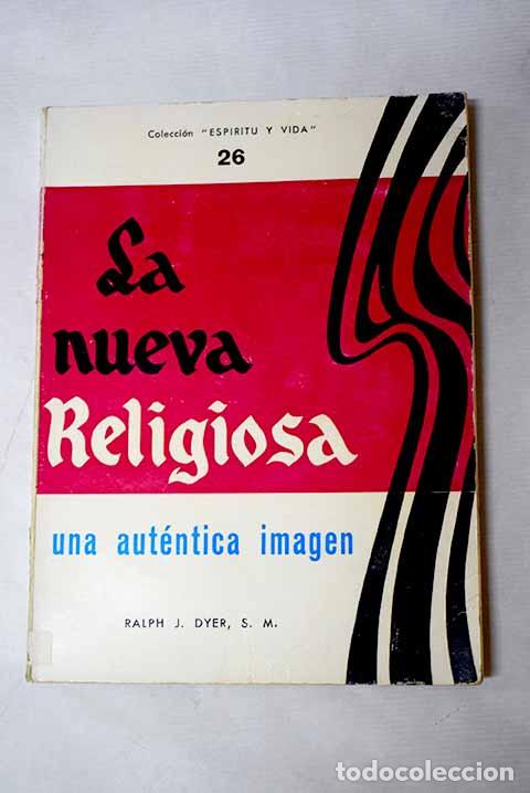 Libros: La nueva religiosa: Una aut&eacute;ntica imagen.- Dyer, Ralph J.