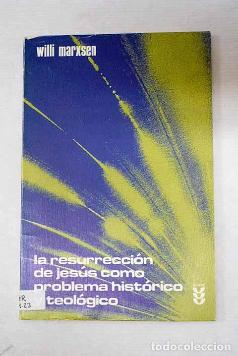 Libri di seconda mano: La Resurrecci&oacute;n de Jes&uacute;s como problema hist&oacute;rico y teol&oacute;gico.- Marxsen, Willi