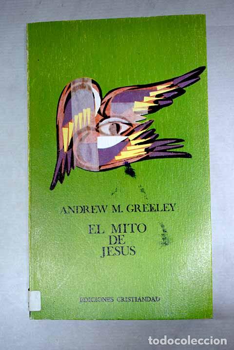 Livros em segunda m&atilde;o: El mito de Jes&uacute;s: Greeley, Andrew M..- Greeley, Andrew M.