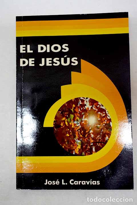 B&uuml;cher: El Dios de Jes&uacute;s: Caravias, Jos&eacute; Luis.- Caravias, Jos&eacute; Luis