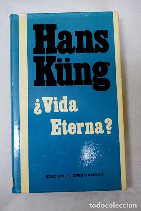 B&uuml;cher: &iquest;Vida eterna?: respuesta al gran interrogante de la vida humana.- Kung, Hans