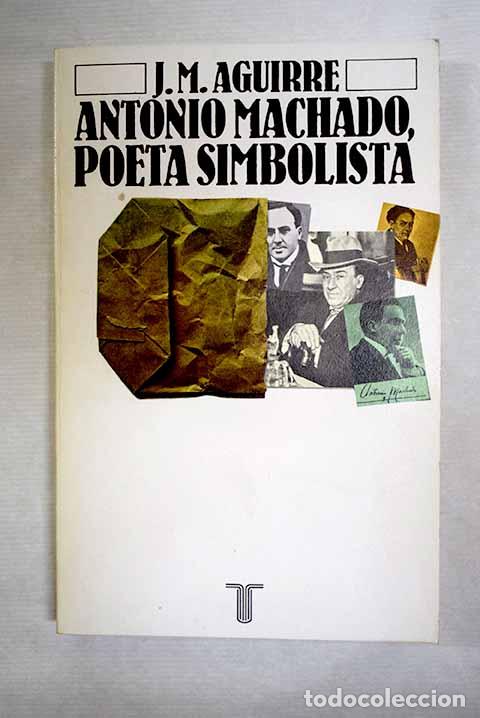 Livros em segunda m&atilde;o: Antonio Machado, poeta simbolista.- Aguirre Oar, Jos&eacute; Miguel