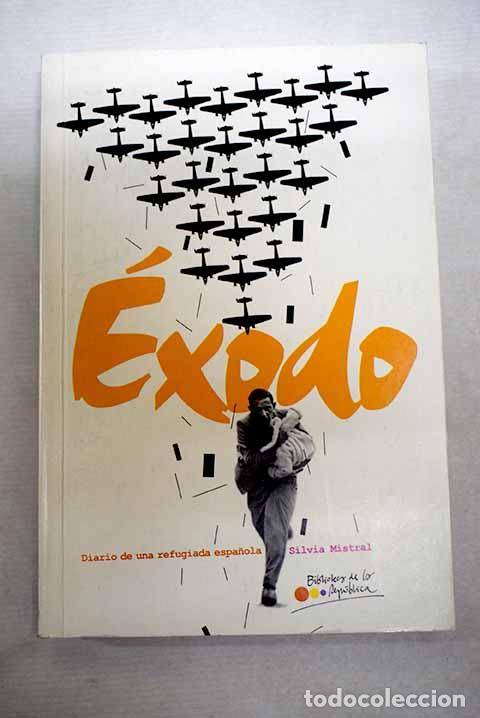 Libros: &Eacute;xodo: diario de una refugiada espa&ntilde;ola.- Mistral, Silvia