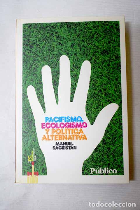 Libros: Pacifismo, ecologismo y pol&iacute;tica alternativa.- Sacrist&aacute;n, Manuel