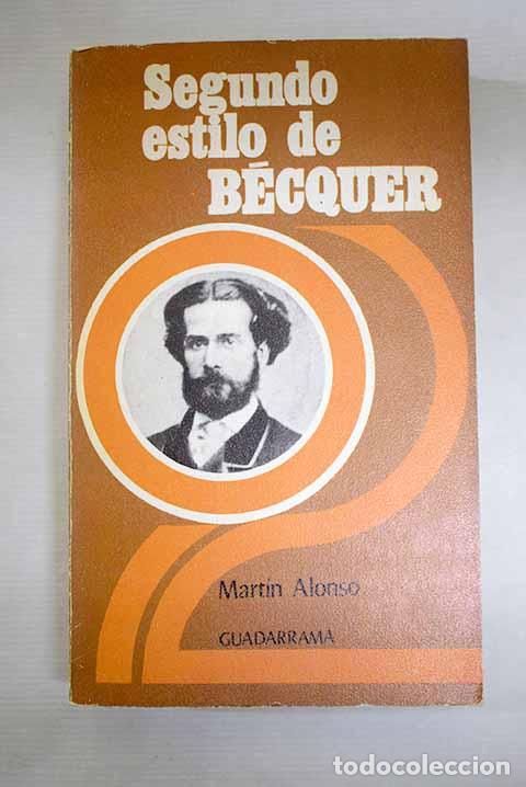 Libri di seconda mano: Segundo estilo de B&eacute;cquer: (Ensayo biocr&iacute;tico del poeta y de su &eacute;poca).- Alonso, Mart&iacute;n