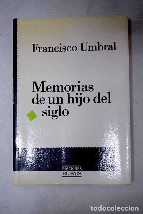 B&uuml;cher: Memorias de un hijo del siglo.- Umbral, Francisco