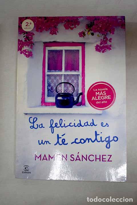 Libros: La felicidad es un t&eacute; contigo.- S&aacute;nchez, Mamen