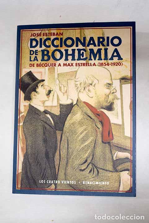 Libros: Diccionario de la bohemia: De B&eacute;cquer a Max Estrella (1854-1920).- Esteban, Jos&eacute;