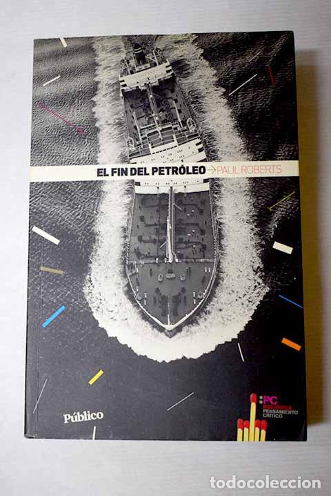Libros: El fin del petr&oacute;leo: Roberts, Paul.- Roberts, Paul