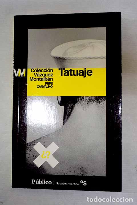 Libros: Tatuaje: V&aacute;zquez Montalb&aacute;n, Manuel.- V&aacute;zquez Montalb&aacute;n, Manuel