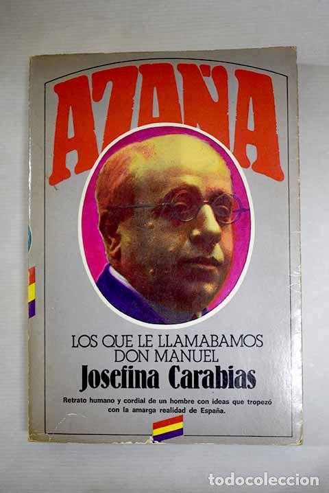 Libros: Aza&ntilde;a: los que le llamabamos don Manuel.- Carabias, Josefina