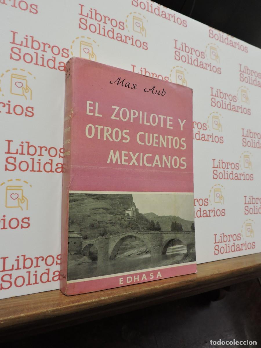 Libros: El Zopilote y Otros Cuentos Mexicanos. AUB, Max. Ed. Edhasa. Barcelona, 1964