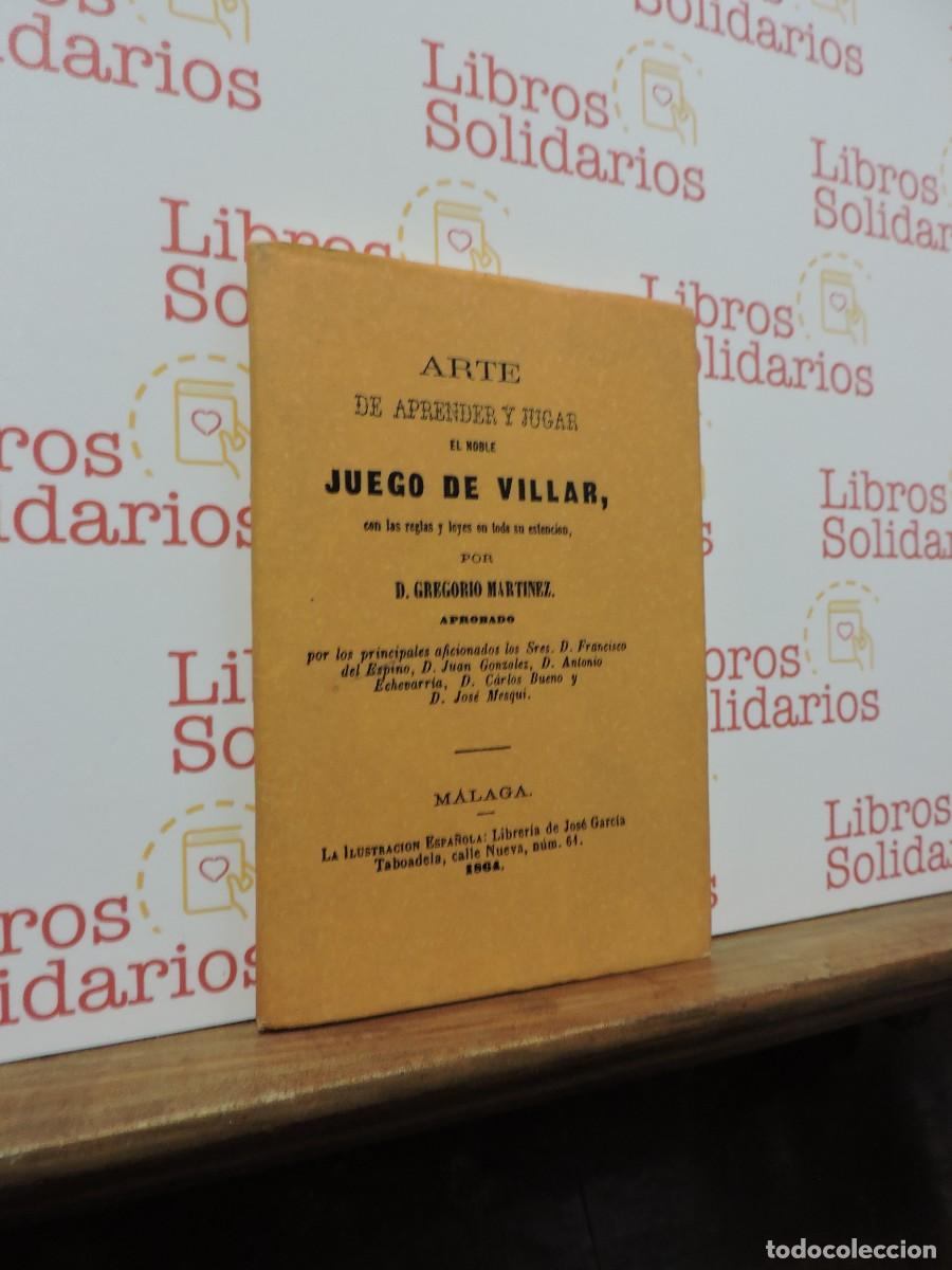 Libros: Arte de aprender y jugar el noble juego del villar. Gregorio Mart&iacute;nez. M&aacute;laga, Ed. Facs&iacute;mil. 1864