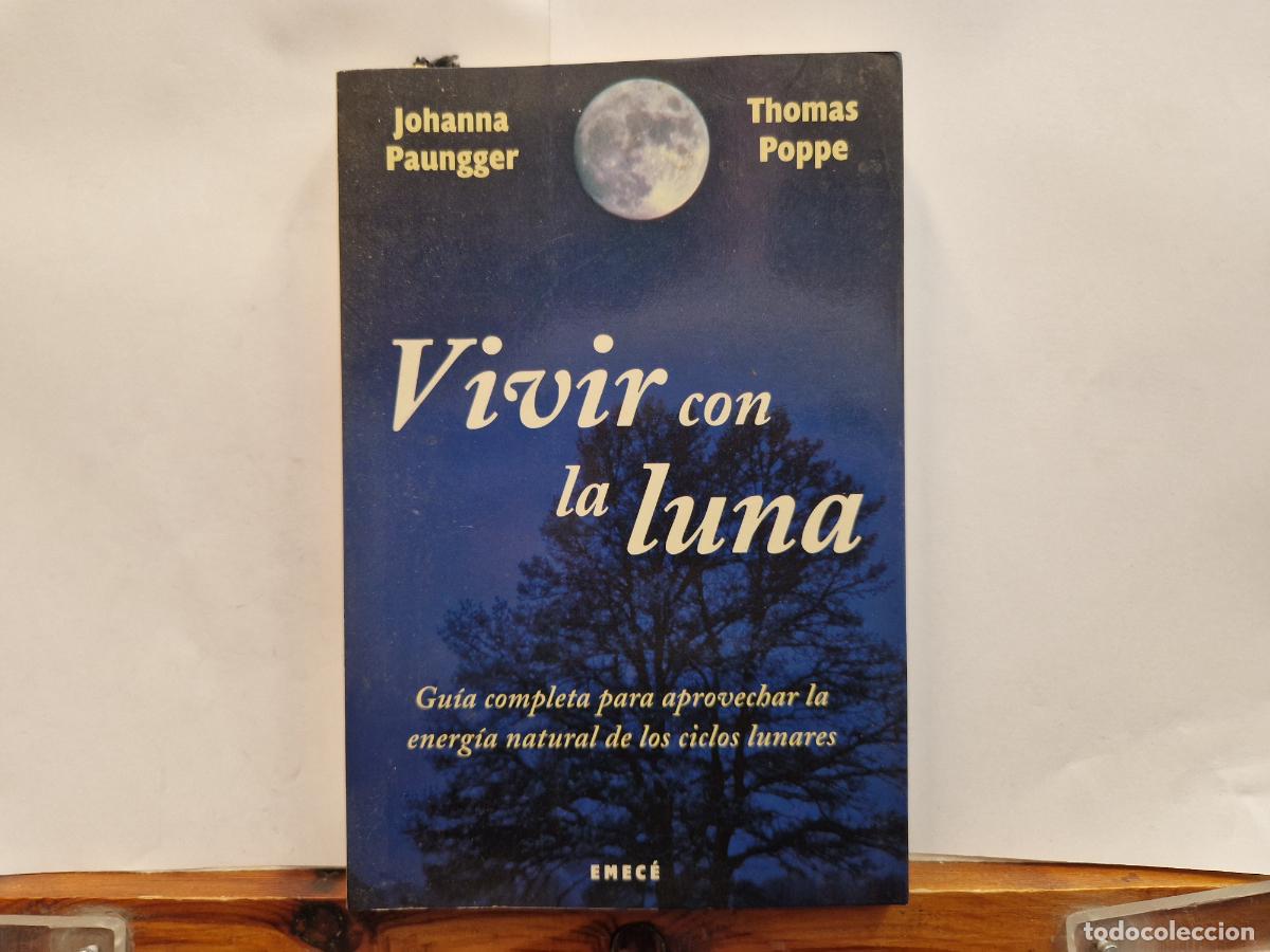 Libros: VIVIR CON LA LUNA. JOHANNA PAUNGGER. THOMAS POPPE. GUIA COMPLETA PARA APROVECHAR LA ENERGIA LUNAR.