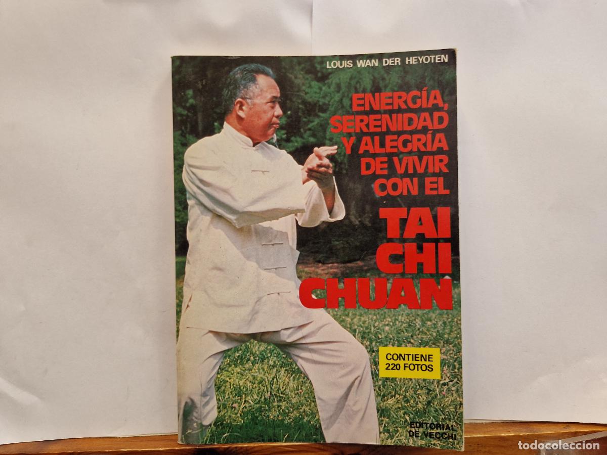 Libros: LOUIS WAN DER HEYOTEN. ENERGIA, SERNIDAD Y ALEGRIA DE VIVIR CON EL. TAI CHI CHUAN.