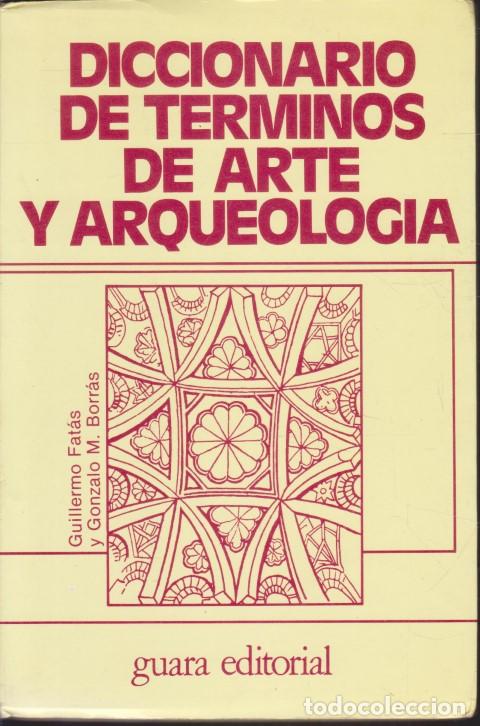 B&uuml;cher: DICCIONARIO DE TERMINOS DE ARTE Y ARQUEOLOGIA - GUILLERMO FAT&Aacute;S - GONZALO M. BORR&Aacute;S