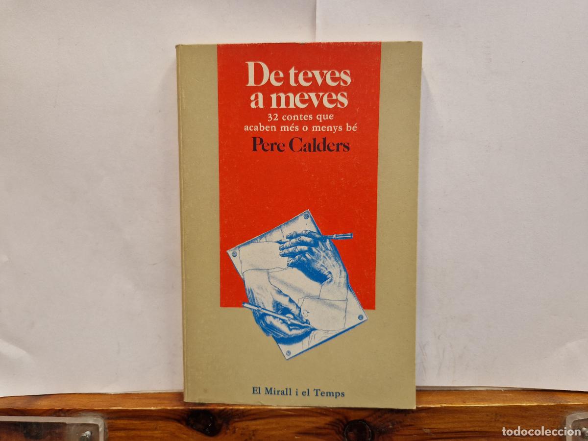 Libros: DE TEVES A MEVES. 32 CONTES QUE ACABEN MES O MENYS BE. PERE CALDERS.