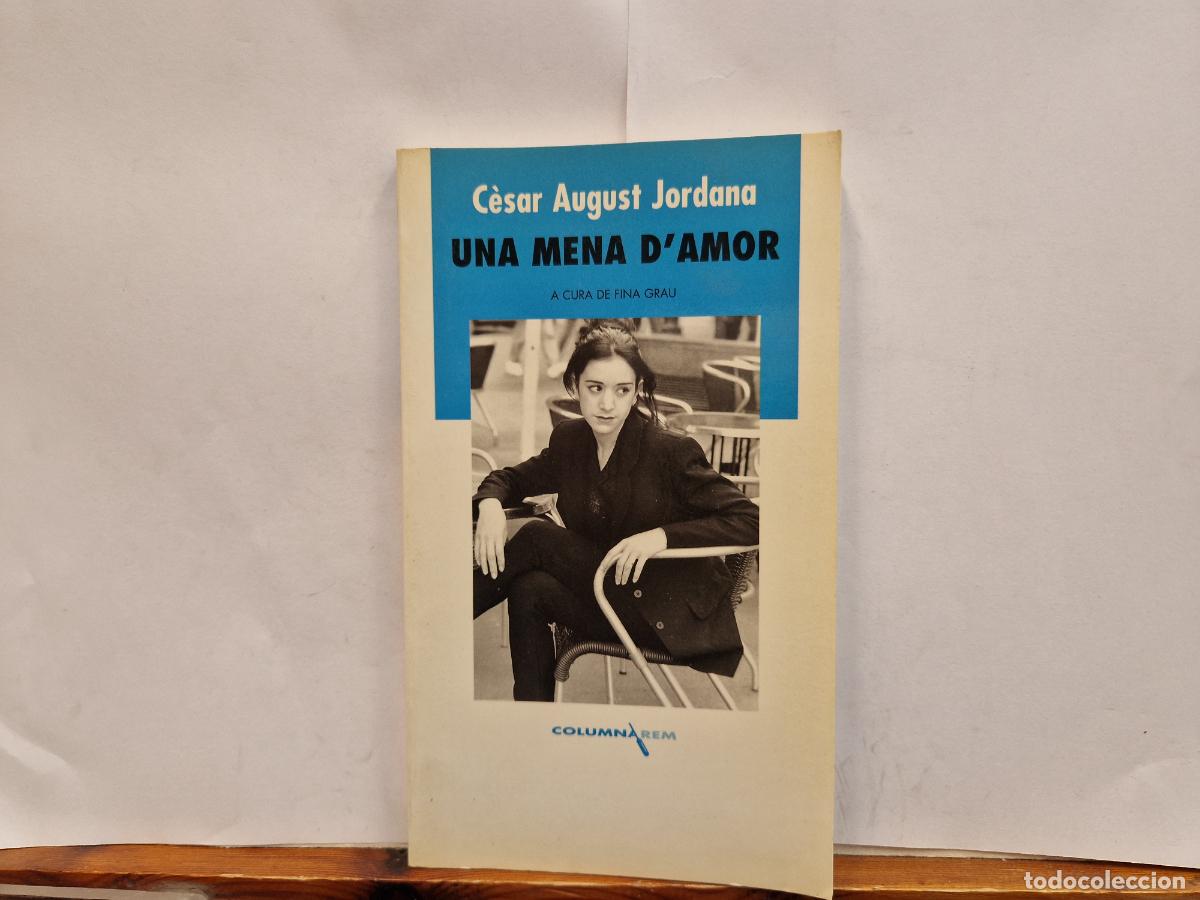 Libros: C&Egrave;SAR AUGSUT JORDANA. UNA MENA D'AMOR. A CURA DE FINA GRAU.